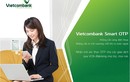 Vietcombank nâng cấp Smart OTP trên điện thoại, không thông báo khách hàng