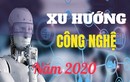 Những xu hướng công nghệ lớn trong năm 2020