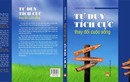 Đọc "Tư duy tích cực thay đổi cuộc sống", rèn lối sống lạc quan 