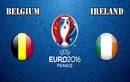 Euro 2016 Bỉ - Ireland: Cơ hội tốt để Quỷ đỏ có điểm