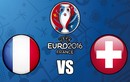 Euro 2016 Pháp - Thụy Sĩ: Hòa để đi tiếp 