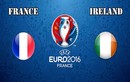 Euro 2016 Pháp - Ireland: Chủ nhà thị uy 