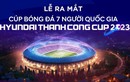 Ra mắt Cúp bóng đá 7 người Quốc gia Huyndai Thành Công Cup 2023