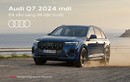 Audi Q7 2024 ra mắt Việt Nam từ 3,4 tỷ, BMW X5 dè chừng