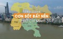 Giá đất ở Sài Gòn vượt đỉnh 2007 như thế nào? 