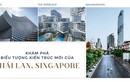 Khám phá biểu tượng kiến trúc mới của Thái Lan, Singapore