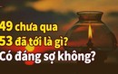 '49 chưa qua 53 đã tới', câu nói của người xưa nhắc tới điều gì?