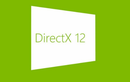 Direct X12 - điểm cộng cho Windows 10 