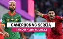 Nhận định soi kèo Cameroon vs Serbia 17h 28/11 bảng G World Cup 2022