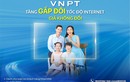 VNPT tăng gấp đôi tốc độ truy cập internet, giá không đổi