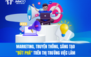 “Ba ông lớn” ngành Marketing, Truyền thông và Sáng Tạo khuấy đảo thị trường việc làm