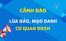 Xuất hiện đối tượng mạo danh BHXH để lừa đảo