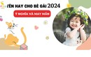 Năm 2024, đặt tên con gái thế nào hợp tuổi bố mẹ?