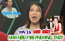 “Em của Mai Phương Thuý” đi kiếm bạn trai gây chú ý vì “quá mặn”