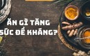 Món ăn cần có trong mâm cơm nếu muốn tăng cường sức đề kháng