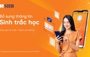 SHB khuyến nghị khách hàng sớm  bổ sung thông tin sinh trắc học