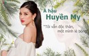 Á hậu Huyền My: 'Tôi vẫn độc thân, một mình lẻ bóng' 