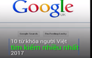 Video: Top 10 từ khóa được người Việt tìm kiếm nhiều nhất trên Google