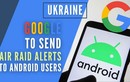 Google và các công ty công nghệ hỗ trợ người dân Ukraine thế nào?