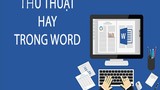 “Bỏ túi” thủ thuật giúp sử dụng Word hiệu quả hơn trên máy tính