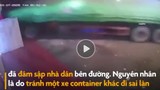 Video: Container tông sập nhà dân tại Hải Phòng