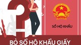 Bỏ sổ hộ khẩu giấy: Giảm được những thủ tục gì?