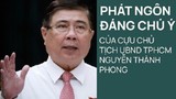 Nhiệm kỳ sóng gió và những phát ngôn ‘để đời’ của ông Nguyễn Thành Phong