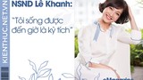 e-Magazine NSND Lê Khanh: Tôi sống được đến giờ là kỳ tích