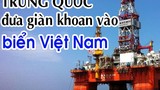 Diễn biến vụ Trung Quốc đưa giàn khoan vào biển Việt Nam