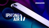 [e-Magazine] iPhone 17 Air ‘hồi sinh’ xu hướng smartphone siêu mỏng?