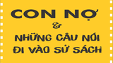 Cách vay tiền “ngọt sớt” của các con nợ cần ghi vào sử sách   