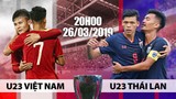 U23 Việt Nam - Thái Lan:  Trận chiến "sống còn"