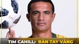 Chết cười "biệt danh mới" của Tim Cahill sau lễ bốc thăm VL World Cup