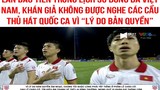 Ảnh chế bóng đá: NHM Việt Nam "ấm ức" không được nghe Quốc ca