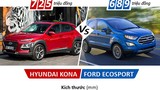 Chọn mua xe Hyundai Kona hay Ford Ecosport tại Việt Nam?