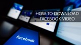 3 cách tải video trên Facebook có thể bạn chưa biết