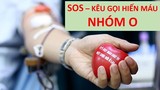 Cạn kiệt nhóm máu O, 180 bệnh viện chỉ còn đủ dùng 3 ngày