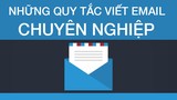 Quy tắc viết một email "chuẩn không cần chỉnh"