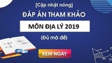 Đáp án đề thi môn Địa lý kỳ thi THPT quốc gia 2019