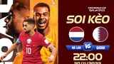 Nhận định soi kèo Hà Lan vs Qatar 22h 29/11 bảng A World Cup 2022
