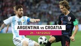 Nhận định soi kèo Argentina vs Croatia 2h 14/12 bán kết World Cup 2022