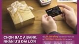 7.000 khách hàng "Chọn BAC A BANK, nhận ưu đãi lớn"