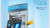 VietinBank triển khai rút tiền bằng mã QR tại ATM