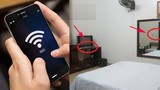 Phát hiện nhà nghỉ, khách sạn có kết nối wifi lạ, nên rời đi ngay