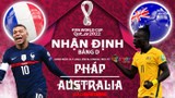 Nhận định World Cup 2022 Pháp vs Úc: Bảo vệ ngôi vương