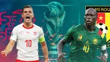 Nhận định Thụy Sĩ vs Cameroon World Cup 2022: Đẳng cấp lên tiếng