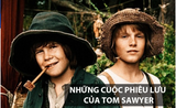 “Những cuộc phiêu lưu của Tom Sawyer”, sách “gối đầu giường” mọi thế hệ