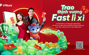 “Trao thịnh vượng, Fast lì xì” - VPBank dành 4,2 tỷ đồng tri ân khách hàng dịp Tết