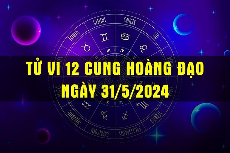 Tu vi 12 cung hoang dao ngay 31/5/2024: Bach Duong nhiet tinh, Ma Ket tham vong