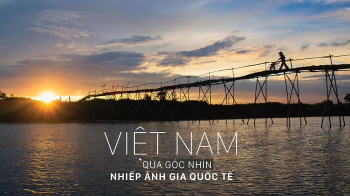 Viet Nam dep kho cuong qua goc nhin nhiep anh gia quoc te